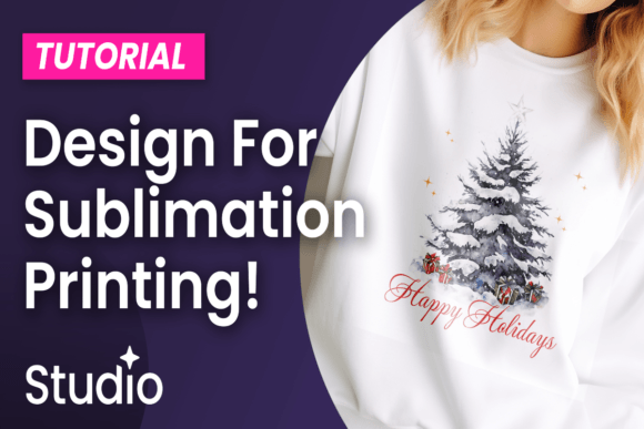 How to Create a Design for Sublimation: A Studio Guide
